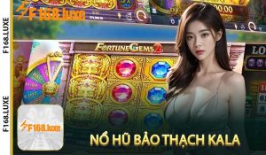 Nổ Hũ Bảo Thạch Kala